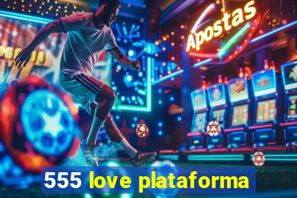 555 love plataforma